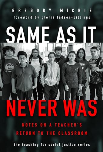 Imagen de archivo de Same as It Never Was: Notes on a Teachers Return to the Classroom (The Teaching for Social Justice Series) a la venta por Books From California