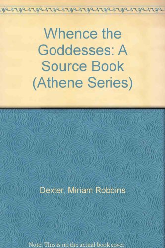 9780807762356: Whence the Goddesses: A Source Book (Athene S.)