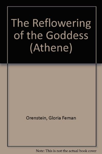 The Reflowering of the Goddess (Athene Series) (9780807762424) by Orenstein, Gloria Feman