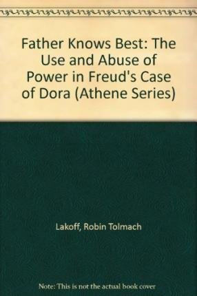 Stock image for Father Knows Best : The Use and Abuse of Power in Freud's Case of Dora for sale by Better World Books