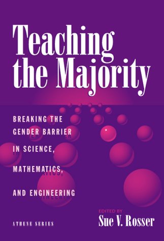 Teaching The Majority: Breaking The Gender Barrier In Science, Mathematics, And Engineering.