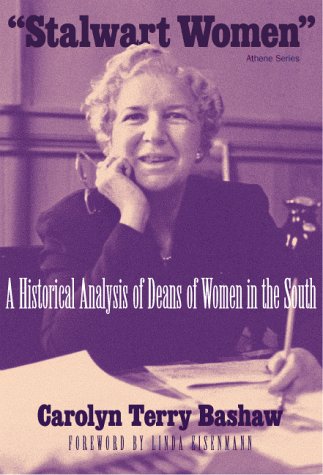 Stock image for STALWART WOMEN" A HISTORICAL ANALYSIS OF DEANS OF WOMEN IN THE SOUTH for sale by Columbia Books, ABAA/ILAB, MWABA