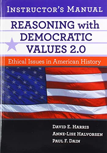 Stock image for Reasoning with Democratic Values 2.0 Instructor's Manual: Ethical Issues in American History for sale by Books From California