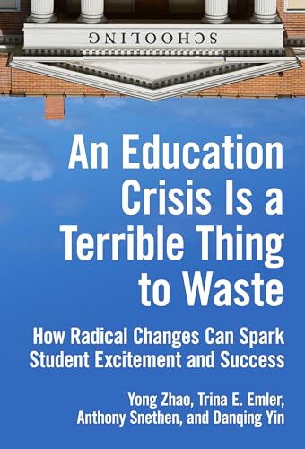Stock image for An Education Crisis Is a Terrible Thing to Waste: How Radical Changes Can Spark Student Excitement and Success for sale by Books From California