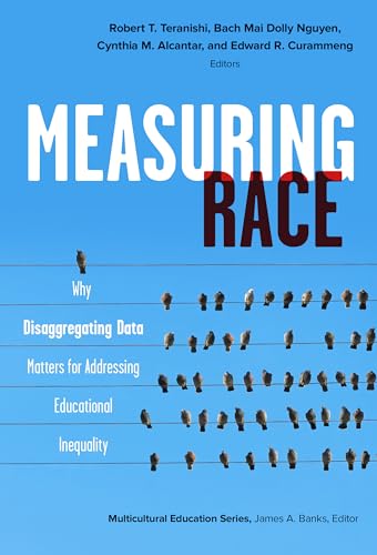 Imagen de archivo de Measuring Race Why Disaggregating Data Matters for Addressing Educational Inequality Multicultural Education a la venta por PBShop.store UK