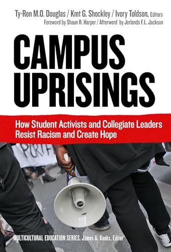 Beispielbild fr Campus Uprisings: How Student Activists and Collegiate Leaders Resist Racism and Create Hope (Multicultural Education Series) zum Verkauf von HPB-Red