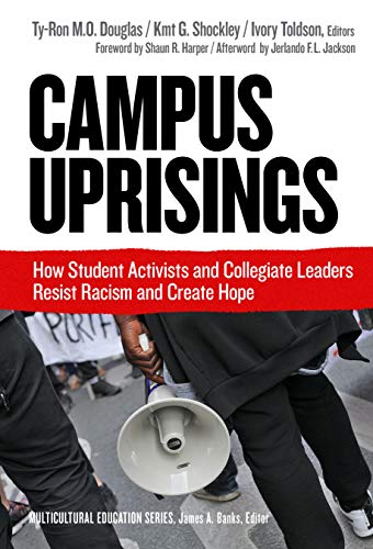 9780807763667: Campus Uprisings: How Student Activists and Collegiate Leaders Resist Racism and Create Hope (Multicultural Education Series)
