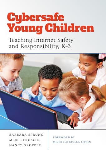 Stock image for Cybersafe Young Children: Teaching Internet Safety and Responsibility, K-3 for sale by Housing Works Online Bookstore