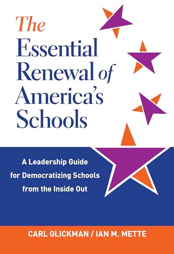 Stock image for The Essential Renewal of America's Schools: A Leadership Guide for Democratizing Schools from the Inside Out for sale by ThriftBooks-Atlanta