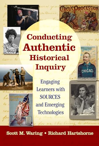 Stock image for Conducting Authentic Historical Inquiry: Engaging Learners with SOURCES and Emerging Technologies for sale by Books From California