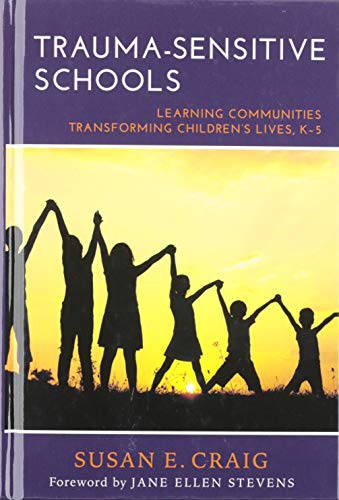 9780807764282: Trauma-Sensitive Schools: Learning Communities Transforming Children's Lives, K-5