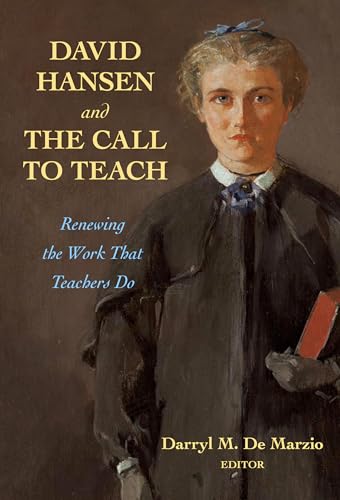 Stock image for David Hansen and the Call to Teach Renewing the Work That Teachers Do for sale by Michener & Rutledge Booksellers, Inc.