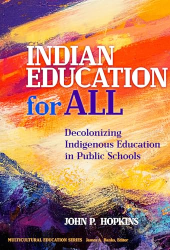 Beispielbild fr Indian Education for All: Decolonizing Indigenous Education in Public Schools (Multicultural Education Series) zum Verkauf von Isle of Books