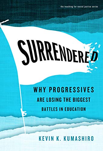 Beispielbild fr Surrendered: Why Progressives Are Losing the Biggest Battles in Education (The Teaching for Social Justice Series) zum Verkauf von Books From California