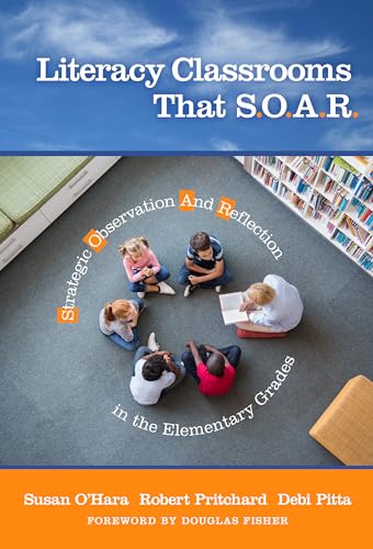Imagen de archivo de Literacy Classrooms That S.O.A.R.: Strategic Observation and Reflection in the Elementary Grades a la venta por Revaluation Books