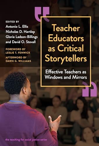 Stock image for Teacher Educators as Critical Storytellers: Effective Teachers as Windows and Mirrors (The Teaching for Social Justice Series) for sale by Books From California