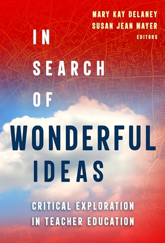 Stock image for In Search of Wonderful Ideas Critical Explorations in Teacher Education for sale by PBShop.store UK