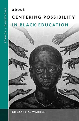 Imagen de archivo de about Centering Possibility in Black Education (School : Questions) a la venta por Books From California