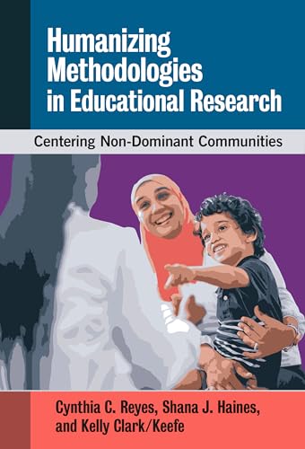 Stock image for Humanizing Methodologies in Educational Research Centering Non-Dominant Communities for sale by Michener & Rutledge Booksellers, Inc.