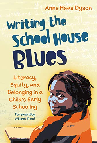 Imagen de archivo de Writing the School House Blues: Literacy, Equity, and Belonging in a Child's Early Schooling (Language and Literacy Series) a la venta por Textbooks_Source