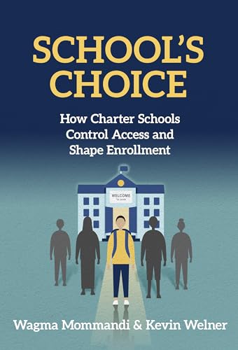 Stock image for School's Choice: How Charter Schools Control Access and Shape Enrollment for sale by Revaluation Books