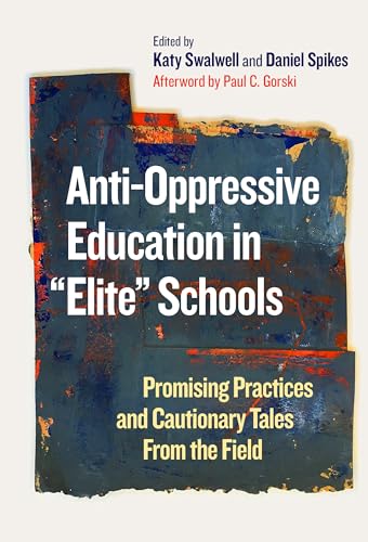 Stock image for Anti-Oppressive Education in Elite Schools: Promising Practices and Cautionary Tales from the Field for sale by ThriftBooks-Dallas