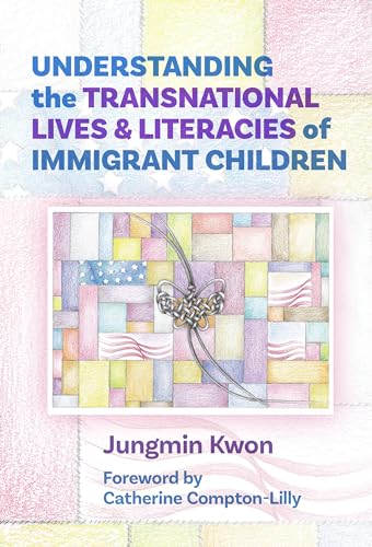 Stock image for Understanding the Transnational Lives and Literacies of Immigrant Children for sale by Revaluation Books