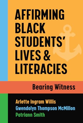 Stock image for Affirming Black Students   Lives and Literacies: Bearing Witness for sale by Books From California