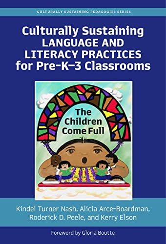 Beispielbild fr Culturally Sustaining Language and Literacy Practices for Pre-K"3 Classrooms: The Children Come Full (Culturally Sustaining Pedagogies Series) zum Verkauf von Books From California