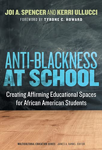 Imagen de archivo de Anti-blackness at School: Creating Affirming Educational Spaces for African American Students a la venta por Revaluation Books