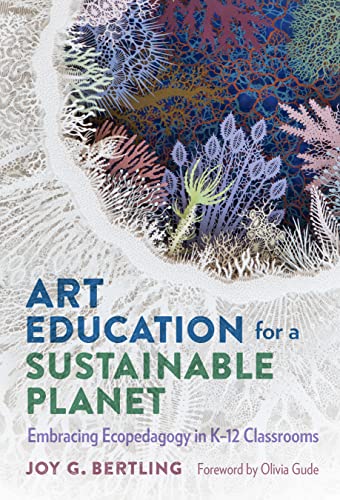 Stock image for Art Education for a Sustainable Planet: Embracing Ecopedagogy in K-12 Classrooms for sale by Revaluation Books