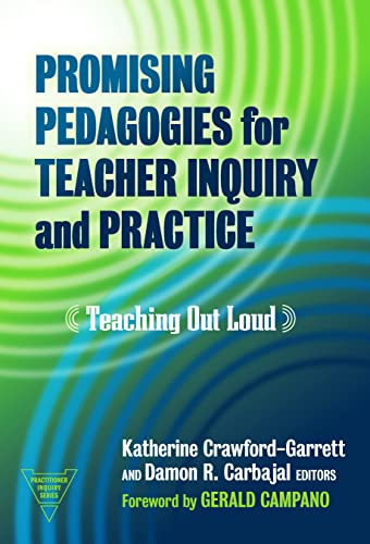 Stock image for Promising Pedagogies for Teacher Inquiry and Practice: Teaching Out Loud (Practitioner Inquiry Series) for sale by Goodbooks Company