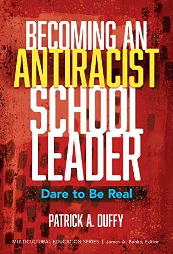 Beispielbild fr Becoming an Antiracist School Leader: Dare to Be Real (Multicultural Education Series) zum Verkauf von Books From California