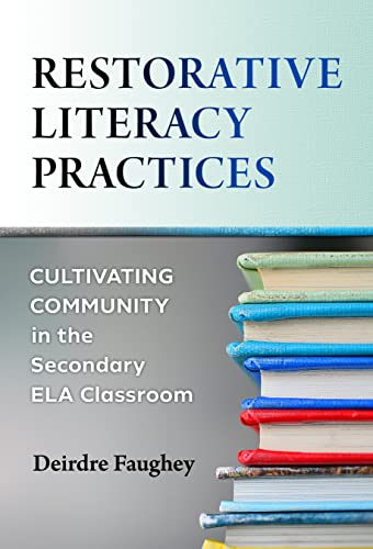 Stock image for Restorative Literacy Practices: Cultivating Community in the Secondary ELA Classroom for sale by Books From California