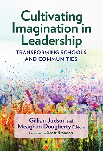 9780807768051: Cultivating Imagination in Leadership: Transforming Schools and Communities