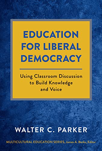 Imagen de archivo de Education for Liberal Democracy: Using Classroom Discussion to Build Knowledge and Voice (Multicultural Education Series) a la venta por Books From California