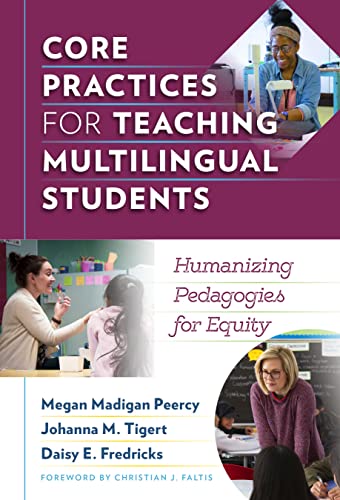 Beispielbild fr Core Practices for Teaching Multilingual Students: Humanizing Pedagogies for Equity (Language and Literacy Series) zum Verkauf von Books From California