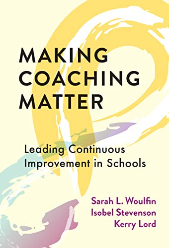 9780807768334: Making Coaching Matter: Leading Continuous Improvement in Schools