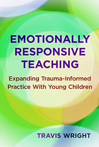 Imagen de archivo de Emotionally Responsive Teaching: Expanding Trauma-informed Practice With Young Children a la venta por Revaluation Books