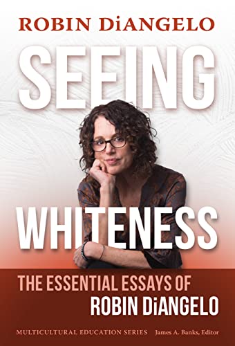 Imagen de archivo de Seeing Whiteness: The Essential Essays of Robin Diangelo a la venta por Revaluation Books