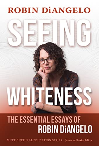 Stock image for Seeing Whiteness: The Essential Essays of Robin DiAngelo (Multicultural Education Series) for sale by Books From California