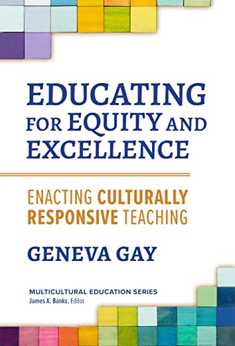 Imagen de archivo de Educating for Equity and Excellence: Enacting Culturally Responsive Teaching (Multicultural Education Series) a la venta por Books From California