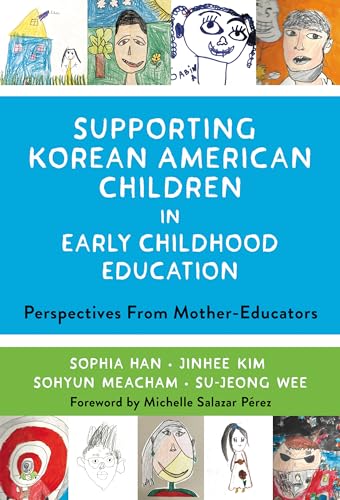 Stock image for Supporting Korean American Children in Early Childhood Education: Perspectives From Mother-Educators (Early Childhood Education Series) for sale by Books From California
