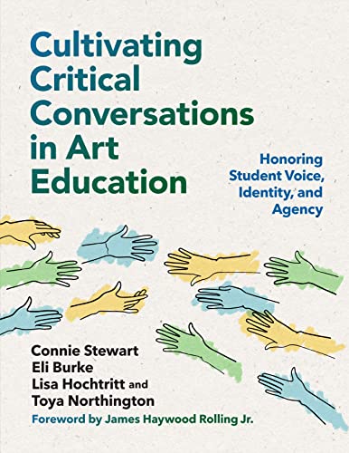 9780807768983: Cultivating Critical Conversations in Art Education: Honoring Student Voice, Identity, and Agency