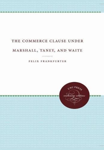 9780807802311: The Commerce Clause under Marshall, Taney, and Waite (Weil Lectures on American Citizenship)