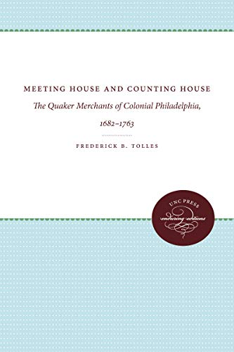 9780807805428: Meeting House and Counting House: The Quaker Merchants of Colonial Philadelphia, 1682-1763 (Published for the Omohundro Institute of Early American History and Culture, Williamsburg, Virginia)