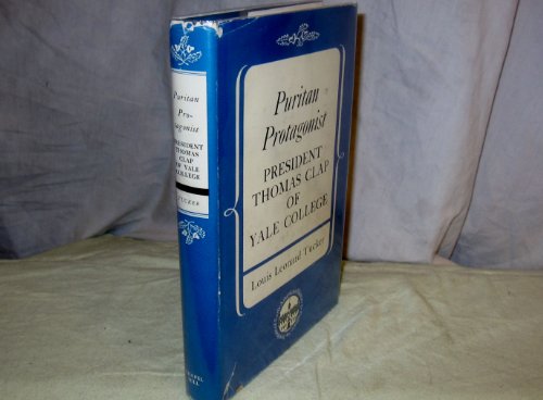 Beispielbild fr Puritan Protagonist President Thomas Clap of Yale College zum Verkauf von Wonder Book