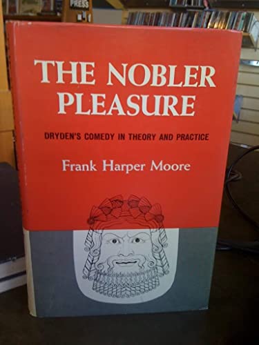 Beispielbild fr The Nobler Pleasure: Dryden's Comedy in Theory and Practice zum Verkauf von David's Books