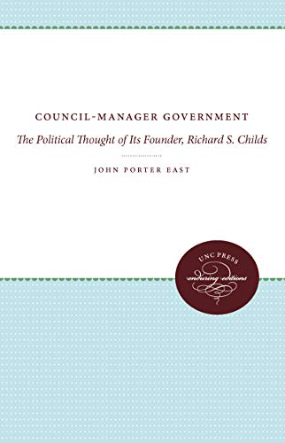 9780807809518: Council-Manager Government the Political Thought of Its Founder, Richard S Childs