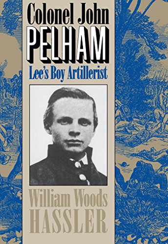 Stock image for Colonel John Pelham: Lee's Boy Artillerist for sale by Libris Hardback Book Shop
